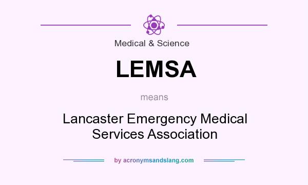 What does LEMSA mean? It stands for Lancaster Emergency Medical Services Association