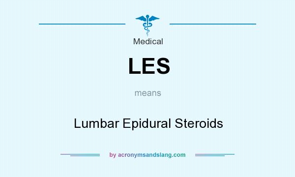What does LES mean? It stands for Lumbar Epidural Steroids