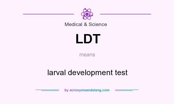 What does LDT mean? It stands for larval development test