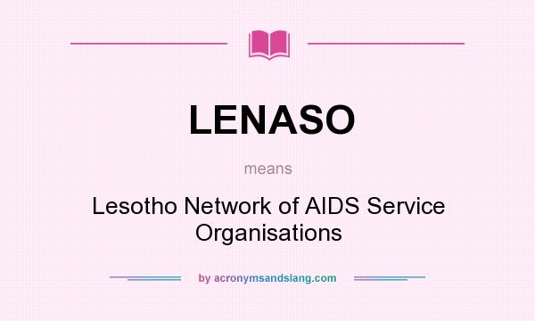 What does LENASO mean? It stands for Lesotho Network of AIDS Service Organisations