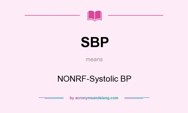What does SBP mean? It stands for NONRF-Systolic BP
