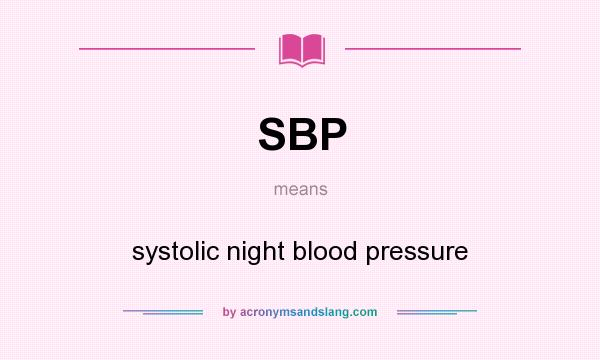 What does SBP mean? It stands for systolic night blood pressure