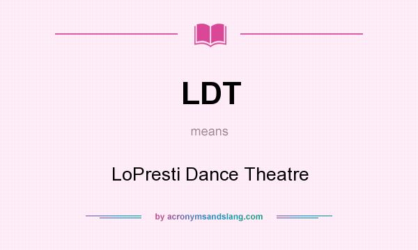 What does LDT mean? It stands for LoPresti Dance Theatre