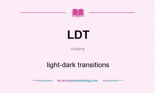 What does LDT mean? It stands for light-dark transitions