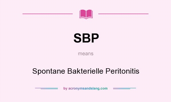 What does SBP mean? It stands for Spontane Bakterielle Peritonitis