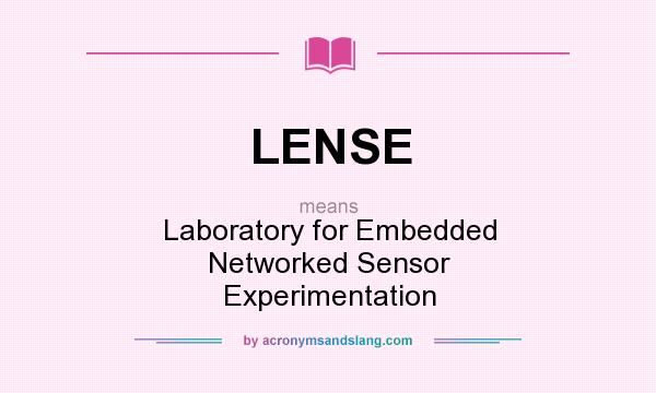 What does LENSE mean? It stands for Laboratory for Embedded Networked Sensor Experimentation