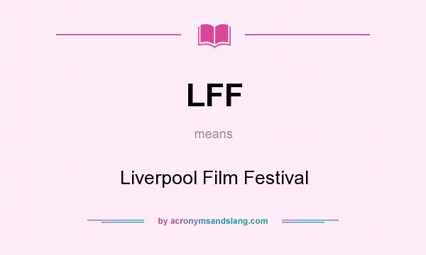 What does LFF mean? It stands for Liverpool Film Festival