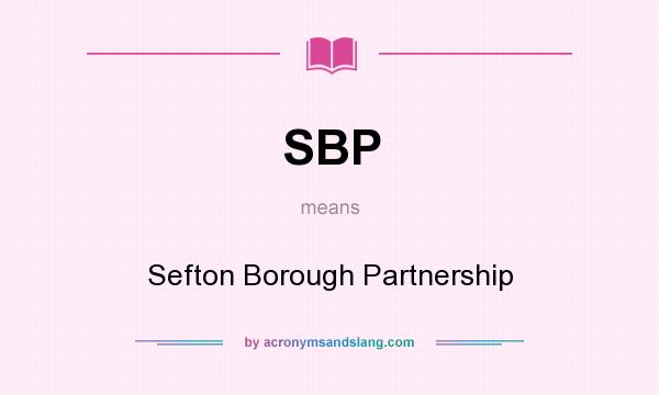 What does SBP mean? It stands for Sefton Borough Partnership