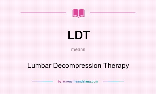 What does LDT mean? It stands for Lumbar Decompression Therapy