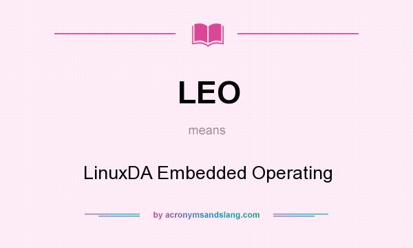 What does LEO mean? It stands for LinuxDA Embedded Operating