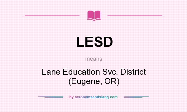 What does LESD mean? It stands for Lane Education Svc. District (Eugene, OR)