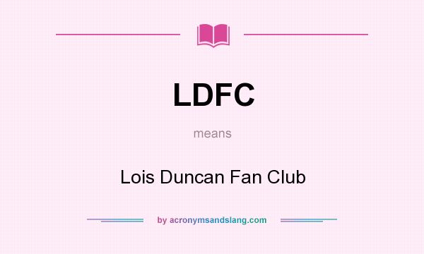 What does LDFC mean? It stands for Lois Duncan Fan Club