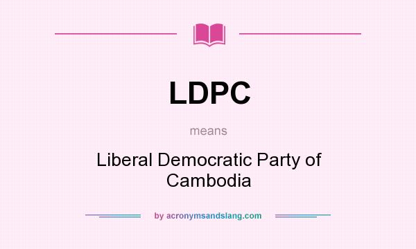 What does LDPC mean? It stands for Liberal Democratic Party of Cambodia