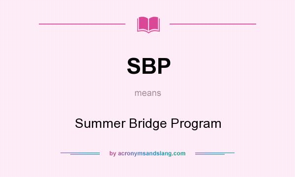 What does SBP mean? It stands for Summer Bridge Program