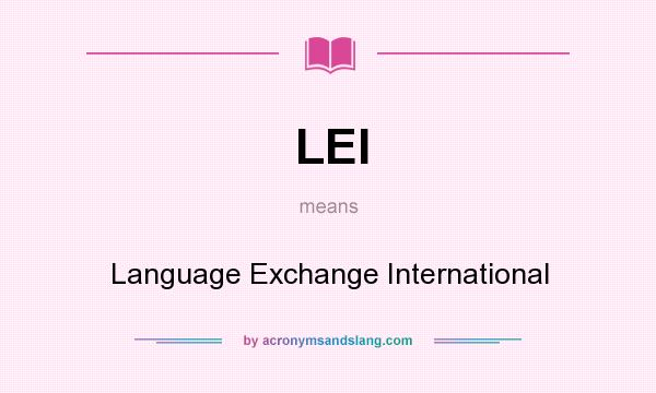 What does LEI mean? It stands for Language Exchange International