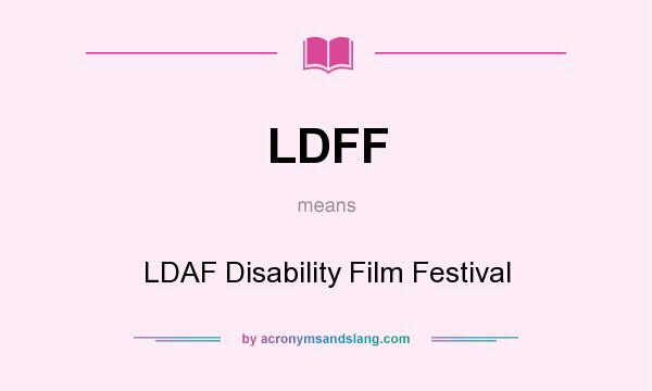 What does LDFF mean? It stands for LDAF Disability Film Festival