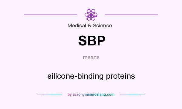 What does SBP mean? It stands for silicone-binding proteins