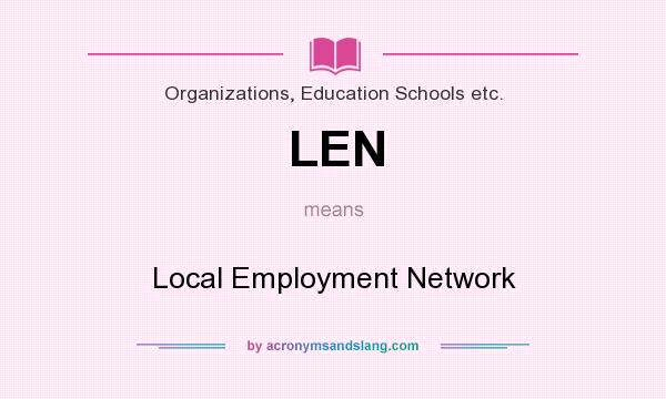What does LEN mean? It stands for Local Employment Network