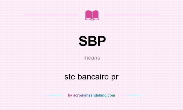 What does SBP mean? It stands for ste bancaire pr