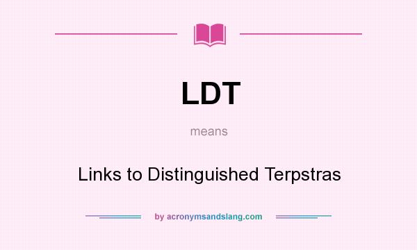 What does LDT mean? It stands for Links to Distinguished Terpstras