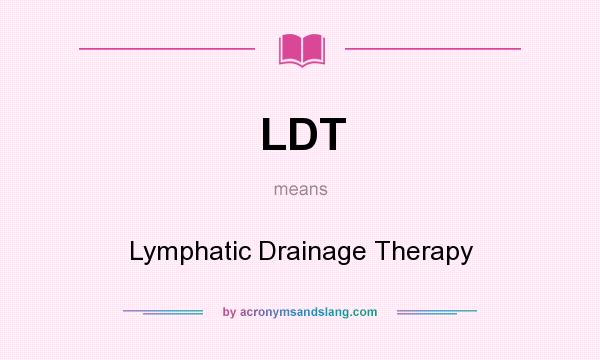 What does LDT mean? It stands for Lymphatic Drainage Therapy