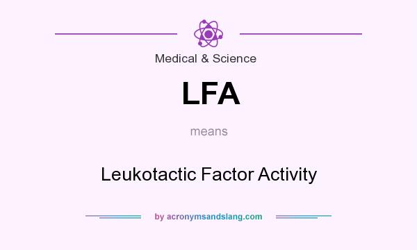 What does LFA mean? It stands for Leukotactic Factor Activity