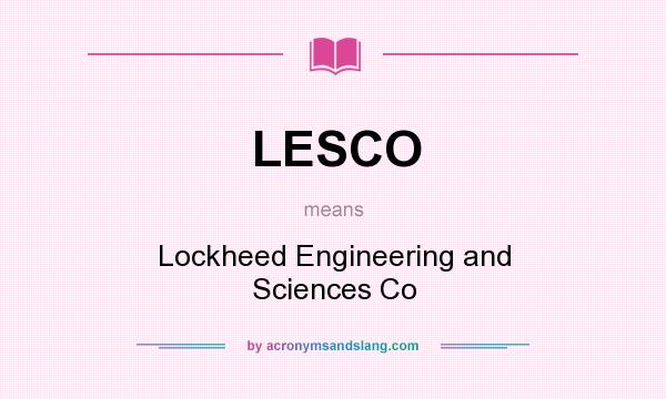 What does LESCO mean? It stands for Lockheed Engineering and Sciences Co
