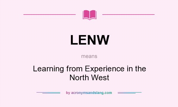 What does LENW mean? It stands for Learning from Experience in the North West