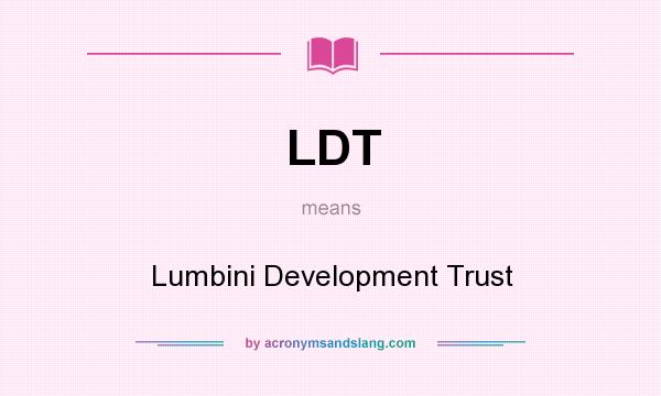 What does LDT mean? It stands for Lumbini Development Trust