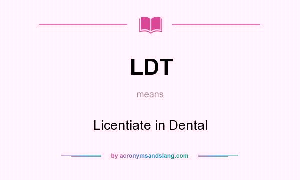 What does LDT mean? It stands for Licentiate in Dental