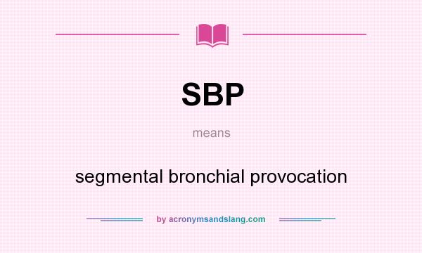 What does SBP mean? It stands for segmental bronchial provocation