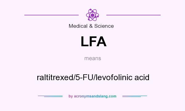 What does LFA mean? It stands for raltitrexed/5-FU/levofolinic acid