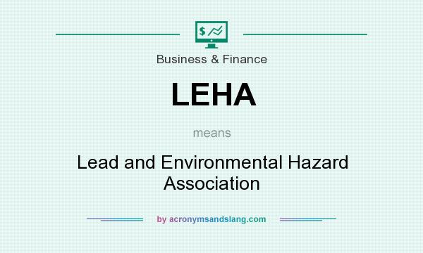 What does LEHA mean? It stands for Lead and Environmental Hazard Association