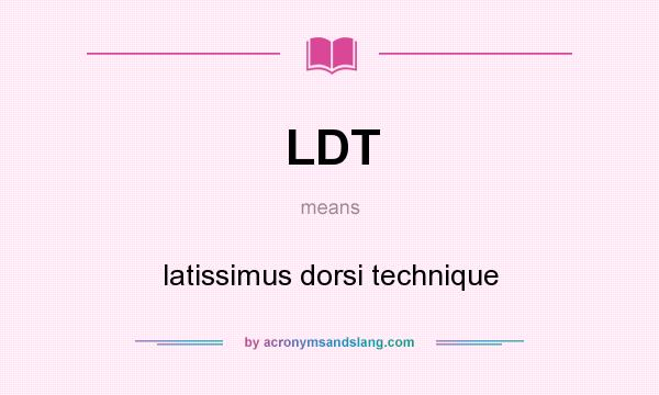What does LDT mean? It stands for latissimus dorsi technique