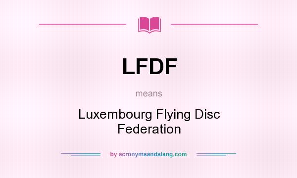What does LFDF mean? It stands for Luxembourg Flying Disc Federation