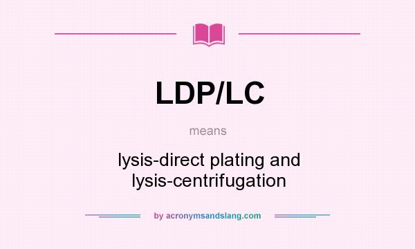 What does LDP/LC mean? It stands for lysis-direct plating and lysis-centrifugation