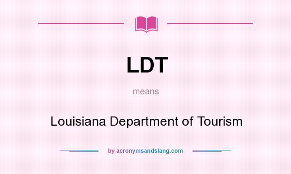 What does LDT mean? It stands for Louisiana Department of Tourism