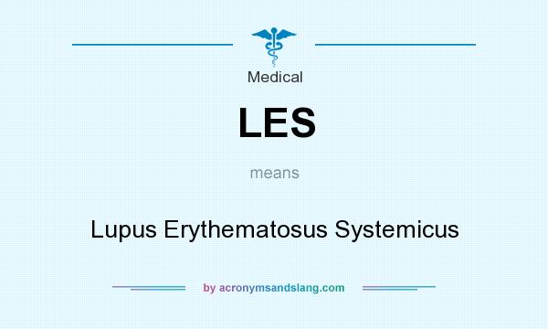 What does LES mean? It stands for Lupus Erythematosus Systemicus