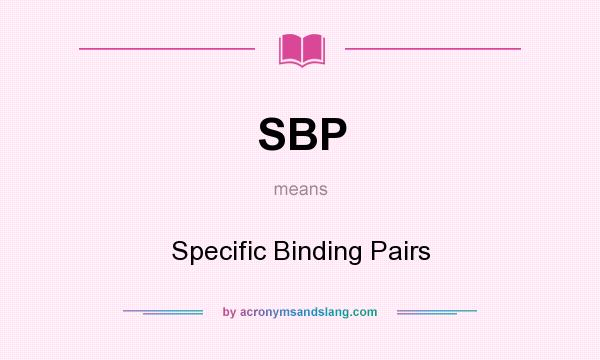 What does SBP mean? It stands for Specific Binding Pairs