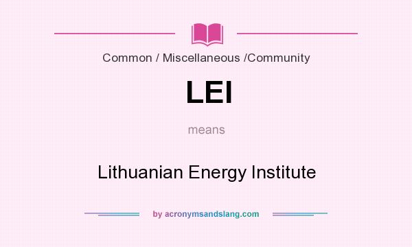 What does LEI mean? It stands for Lithuanian Energy Institute