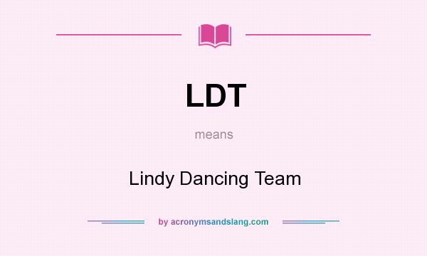 What does LDT mean? It stands for Lindy Dancing Team
