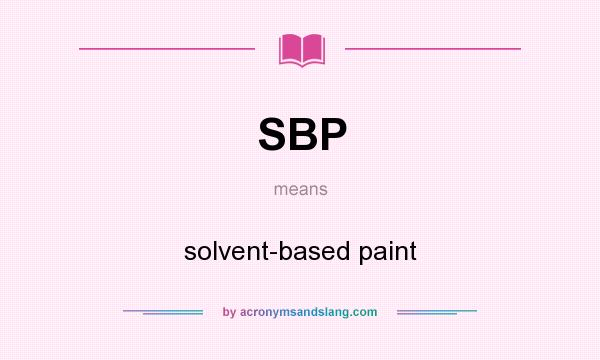 What does SBP mean? It stands for solvent-based paint