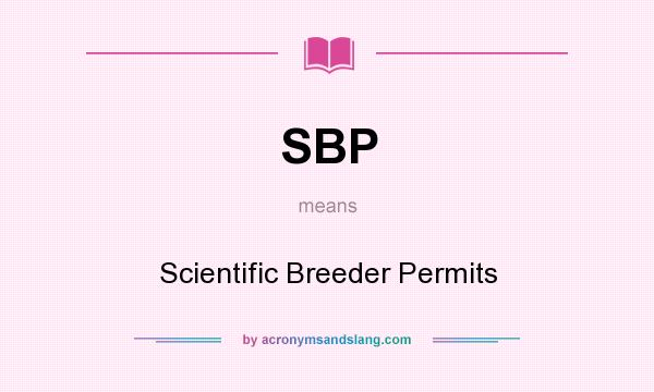 What does SBP mean? It stands for Scientific Breeder Permits