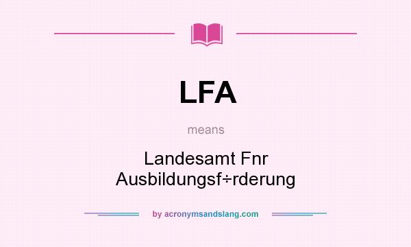 What does LFA mean? It stands for Landesamt Fnr Ausbildungsf÷rderung