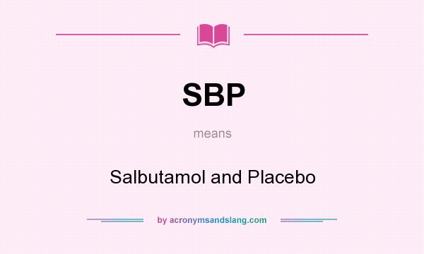 What does SBP mean? It stands for Salbutamol and Placebo