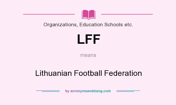 What does LFF mean? It stands for Lithuanian Football Federation