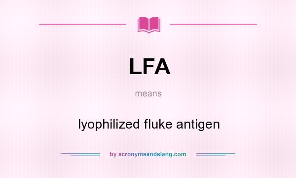 What does LFA mean? It stands for lyophilized fluke antigen