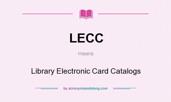What does LECC mean? It stands for Library Electronic Card Catalogs