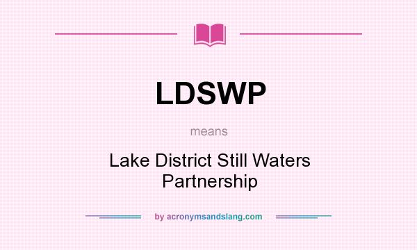 What does LDSWP mean? It stands for Lake District Still Waters Partnership