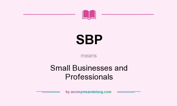 What does SBP mean? It stands for Small Businesses and Professionals